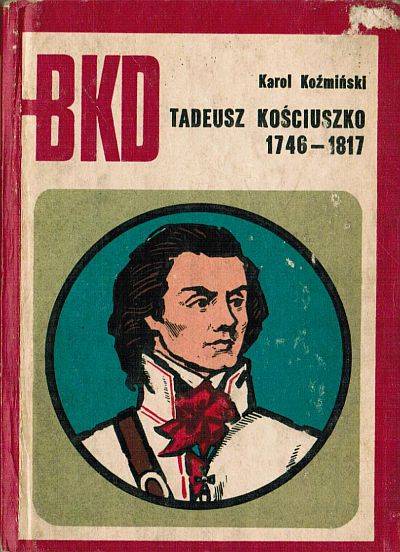 Znalezione obrazy dla zapytania Karol Koźmiński : Tadeusz Kościuszko 1746 - 1817